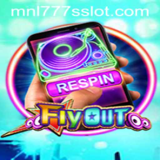 FlyOut: A Revolutionary Gaming Experience with MNL777S